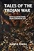Tales of the Trojan War by Barry Powell