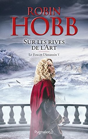 Le Fou et l'Assassin (Tome 5) - Sur les Rives de l'Art (French Edition)