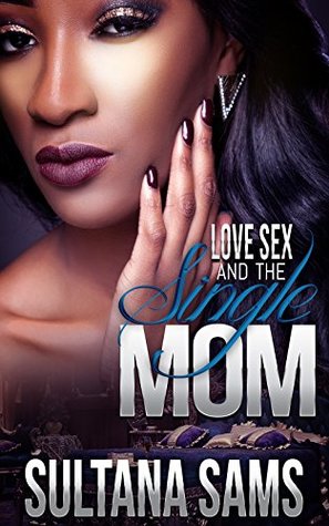 Love, Sex and the Single Mom (Kindle Edition)
