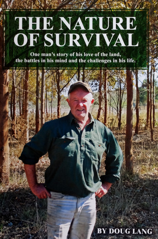 The Nature of Survival : one man's story of his love of the land, the battles in his mind and the challenges in his life