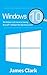Windows 10: Crash Course to Learning Microsoft's Intelligent New Operating System (Windows guide, Tips and tricks,Windows for beginners)