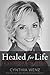 Healed for Life: A Story of...