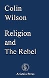 Religion and The Rebel by Colin Wilson