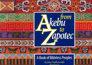From Akebu to Zapotec: A Book of Bibleless Peoples (Paperback)