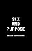 Sex and Purpose: Discoverin...