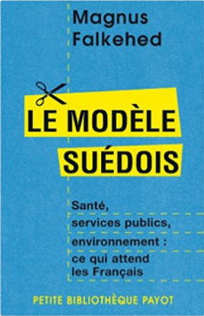 Le Modèle Suédois: Santé, Services Publics, Environnement:  Ce Qui Attend Les Français