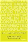 Book cover for Can I Have Your Attention?: Inspiring Better Work Habits, Focusing Your Team, and Getting Stuff Done in the Constantly Connected Workplace
