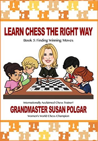 Learn Chess the Right Way: Book 5: Finding Winning Moves (Kindle Edition)