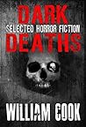 Dark Deaths: Selected Horror Fiction Dark Deaths: Selected Horror Fiction