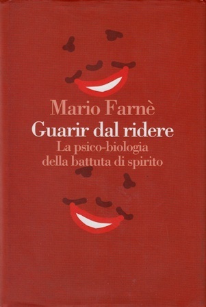 Guarir dal ridere: La psico-biologia della battuta di spirito
