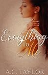 Everything To Me