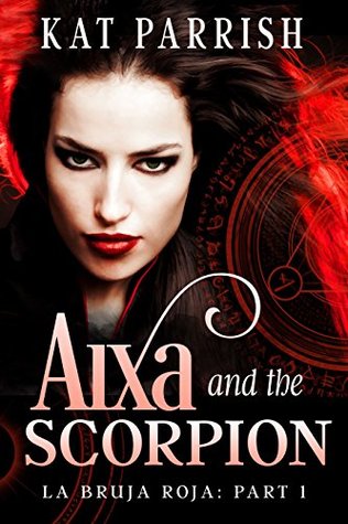 Aixa and the Scorpion (Bruja Roja/Red Witch, #1)