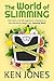 The World Of Slimming: The World Of Slimming: One man’s true life experience of going on a diet and losing weight with Slimming World