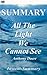 Summary - All the Light We Cannot See: By Anthony Doerr - A Full Book Summary (All the Light We Cannot See - Full Book Summary: Book, Paperback, Hardcover, Summary 1)