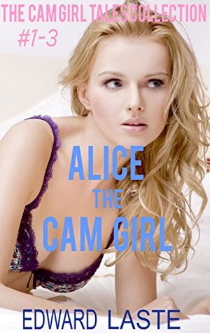 Alice the Cam Girl: The Bondage Cam Girl Trilogy (Kindle Edition)