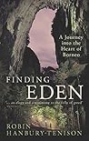 Finding Eden: A Journey into the Heart of Borneo Finding Eden: A Journey into the Heart of Borneo