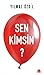 Sen Kimsin?