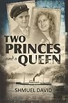Two Princes and a Queen by Shmuel David Two Princes and a Queen by Shmuel David