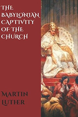 The Babylonian Captivity of the Church