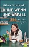 Ohne Wenn und Abfall