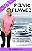 Pelvic Flawed