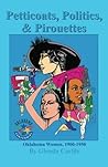 Petticoats, Politics, & Pirouettes: Oklahoma Women, 1900-1950