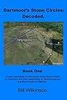 Book cover for Dartmoor's Stone Circles: Decoded.: A new hypothesis for the layout of the Stone Circles on Dartmoor and their relationship to Stonehenge and the monuments of Wiltshire. (Book One.)