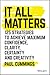 It All Matters: 125 Strategies to Achieve Maximum Confidence, Clarity, Certainty, and Creativity