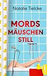 Mordsmäuschenstill by Natalie Tielcke