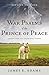 War Psalms of the Prince of Peace: Lessons from the Imprecatory Psalms