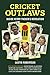 Cricket Outlaws: Inside Kerry Packer’s World Series Revolution