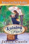 Raining Fools (Madison Creek Bed and Breakfast, #2) Raining Fools (Madison Creek Bed and Breakfast, #2)
