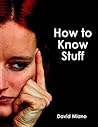 How to Know Stuff...
