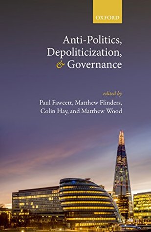 Anti-Politics, Depoliticization, and Governance (Kindle Edition)
