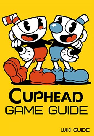 Cuphead Game Guide (Kindle Edition)