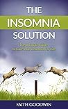 The Insomnia Solution: The Ultimate Guide to Cure Your Insomnia For Life