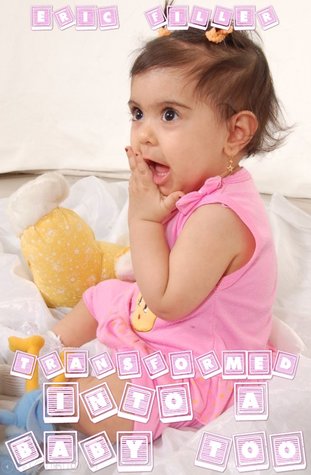 Transformed Into a Baby Too (Transformed #28)