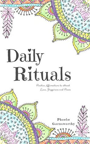 Daily Rituals: Positive Affirmations for Love, Happiness, and Peace. (ebook)