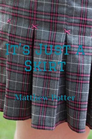 It's Just A Skirt (Kindle Edition)