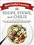 Slow Cooker Favorites Soups, Stews, and Chilis: 150+ Easy, Delicious Slow Cooker Recipes, from Cincinnati Chili and Beef Stew to Chicken Tortilla Soup (Slow Cooker Cookbook Series)