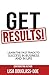 Get RESULTS!: Learn the Fast Track to Success in Business and in Life