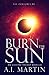 Burn the Sun by A.I. Martin