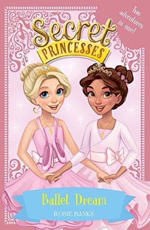 Ballet Dream: Two Magical Adventures in One! (Secret Princesses Special)