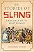 The Stories of Slang by Jonathon Green