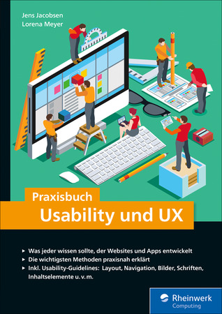 Praxisbuch Usability und UX: Was jeder wissen sollte, der Websites und Apps entwickelt