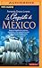 La Conquista de México. Desde la llegada de la primera expedición a las costas de Yucatán hasta el fin del Imperio azteca