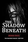 The Shadow Beneath: The Fragment Trilogy Part Two The Shadow Beneath: The Fragment Trilogy Part Two