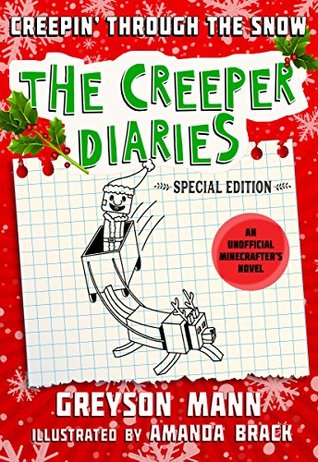 Sneakin' Through the Snow: An Unofficial Minecrafter's Novel, Special Edition (The Diaries for Fans of Creepers Book 6)