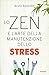 Lo zen e l'arte della manutenzione dello stress (Italian Edition)