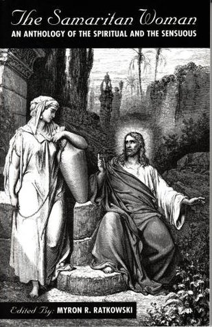 The Samaritan Woman, an Anthology of the Spiritual and the Sensuous (Unknown Binding)